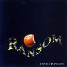 Ransom - Trouble In Paradise