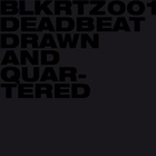 Deadbeat - Drawn And Quartered