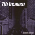 7Th Heaven - Faces Time Replaces