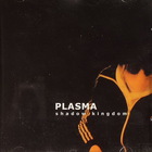 Plasma - Shadow Kingdom