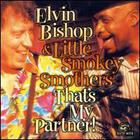 Elvin Bishop & Little Smokey Smothers - That's My Partner