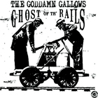The Goddamn Gallows - Ghost Of The Rails