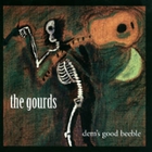 The Gourds - Dem's Good Beeble