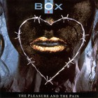 BOX - The Pleasure And The Pain