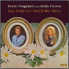 Dolly Parton & Porter Wagoner - Say Forever You'll Be Mine