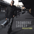 Trombone Shorty - Backatown