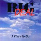 Big Deal - A Place To Go