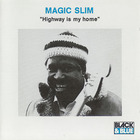 Magic Slim & The Teardrops - Highway Is My Home (1978)