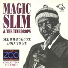 Magic Slim & The Teardrops - The Zoo Bar Collection Vol. 2: See What You're Doin' To Me