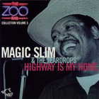 Magic Slim & The Teardrops - The Zoo Bar Collection Vol. 5: Highway Is My Home