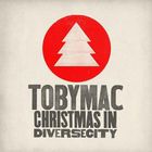 tobyMac - Christmas In Diverse City