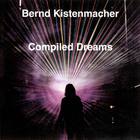 Bernd Kistenmacher - Compiled Dreams