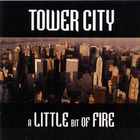 Tower City - A Little  Bit Of Fire