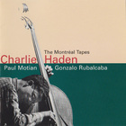 Charlie Haden - The Montreal Tapes: with Gonzalo Rubalcaba and Paul Motian