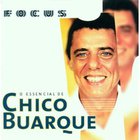 Focus: O Essencial De Chico Buarque