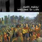 Matt Maher - Welcome To Life