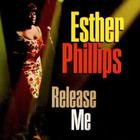 esther phillips - Release Me