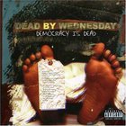 Dead By Wednesday - Democracy Is Dead