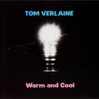Tom Verlaine - Warm And Cool