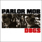 The Parlor Mob - Dogs