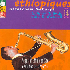 Ethiopiques, Vol. 14: Getatchew Mekurya - Negus Of Ethiopian Sax (1972)