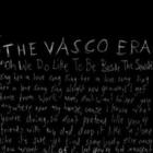 The Vasco Era - Oh We Do Like To Be Beside The Seaside