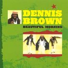 Dennis Brown - Beautiful Morning