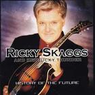 Ricky Skaggs & Kentucky Thunder - History Of The Future