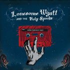 Lonesome Wyatt and the Holy Spooks - Moldy Basement Tapes CD1