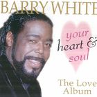 Barry White - Your Heart & Soul: The Love Album