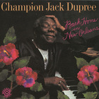 Champion Jack Dupree - Back Home In New Orleans