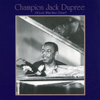 Champion Jack Dupree - Oh Lord, What Have I Done