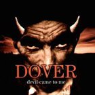 Dover - Devil Came To Me