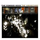 The Powder Kegs - The Amanicans