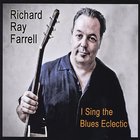 Richard Ray Farrell - I Sing the Blues Eclectic