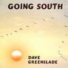 Dave Greenslade - Going South