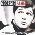 Georgie Fame - On The Right Track - Beat, Blues and Ballads: A Complete Hit Collection 1964-1971