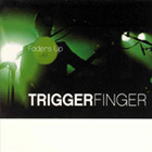 Triggerfinger - Faders Up