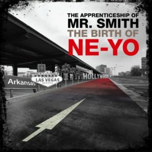 The Apprenticeship Of Mr. Smith The Birth Of Ne-Yo