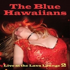 Blue Hawaiians - Live At The Lava Lounge, Vol. 2
