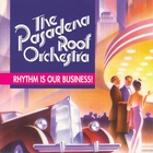 The Pasadena Roof Orchestra - Rhythm Is Our Business