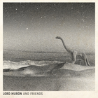 Lord Huron - Lord Huron And Friends