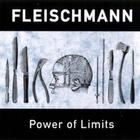 Fleischmann - Power Of Limits