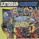 Scatterbrain - Scamboogery