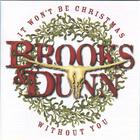 Brooks & Dunn - It Won't Be Christmas Without You