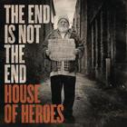 House Of Heroes - The End Is Not The End