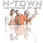 H-Town - Imatations Of Life