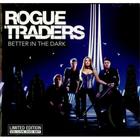 Rogue Traders - Better In The Dark