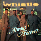 Whistle - Always And Forever