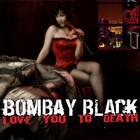 Bombay Black - Love You To Death